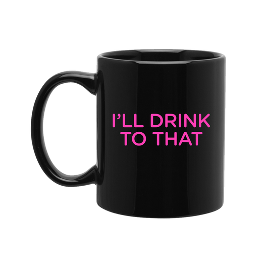COMPANY I'll Drink To That Mug