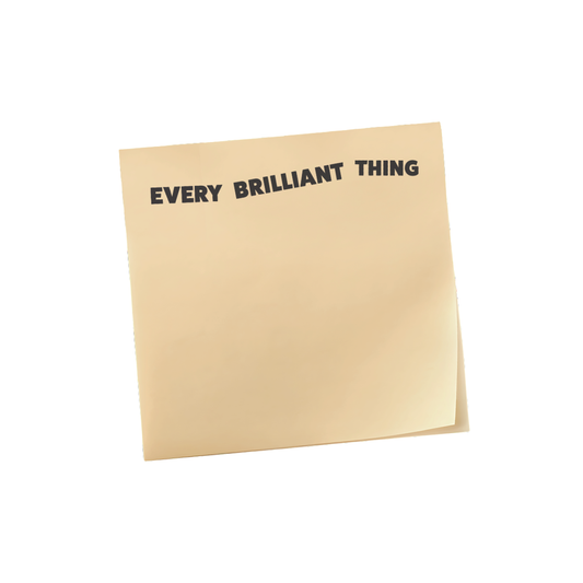 EVERY BRILLIANT THING Sticky Notes