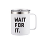 HAMILTON Wait for It Insulated Mug
