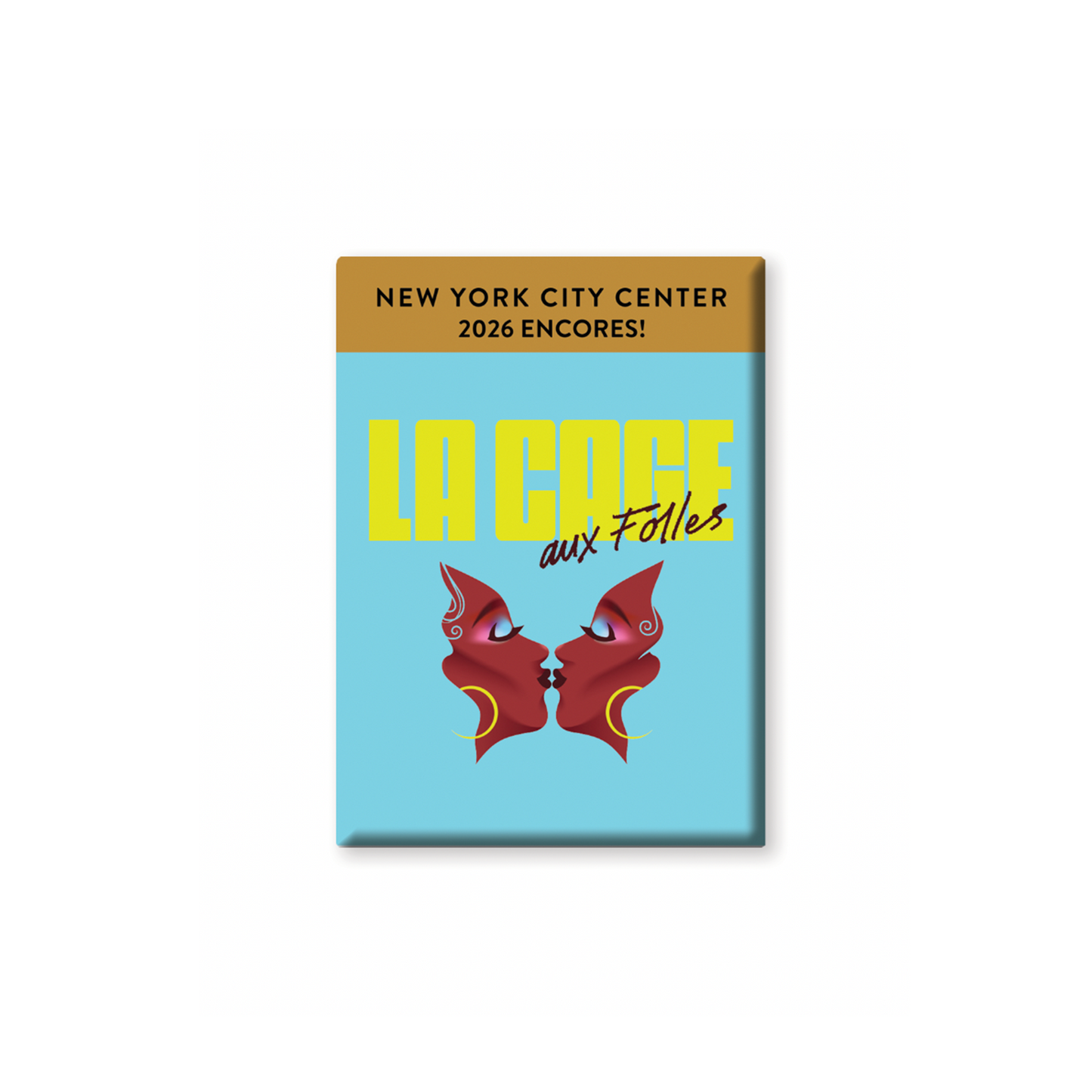 NEW YORK CITY CENTER LA CAGE AUX FOLLES Button Magnet