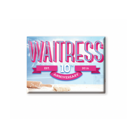 WAITRESS 10th Anniversary Button Magnet